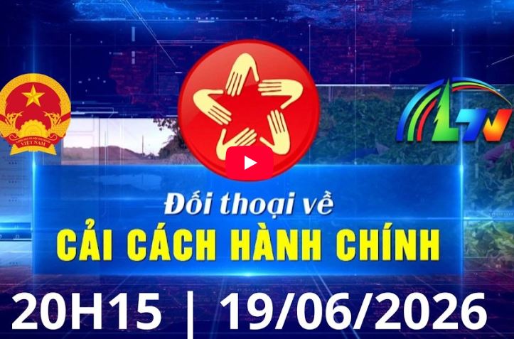 ĐỐI THOẠI VỀ CẢI CÁCH HÀNH CHÍNH 19/6/2026